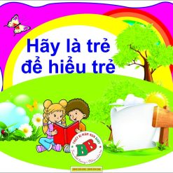 Hãy là trẻ để hiểu trẻ BB4076